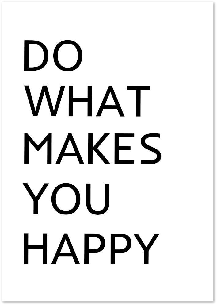 Posterux© | Do What Makes You Happy – Motivational Poster