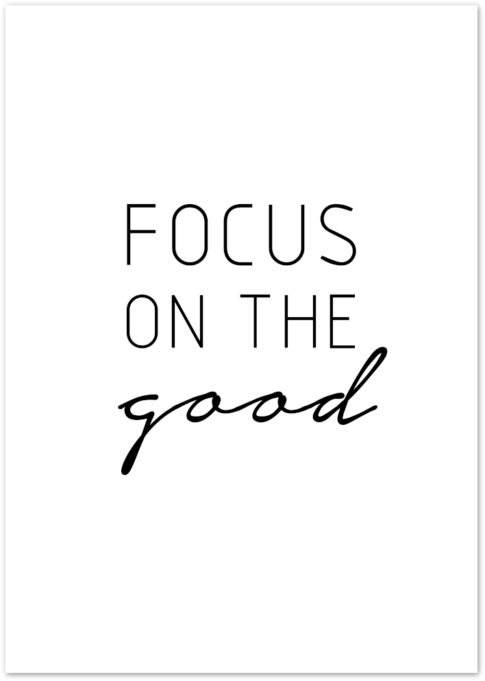 Posterux© | Focus on the Good – Motivational Black & White Poster