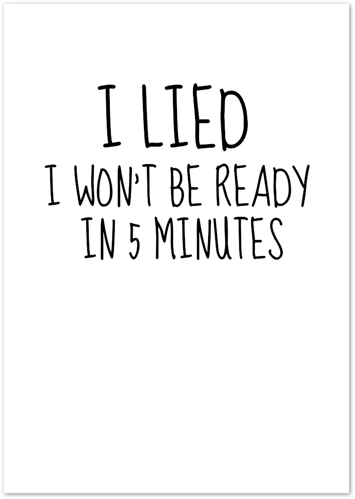 Posterux© | I Lied Poster – Funny Getting Ready Quote Print